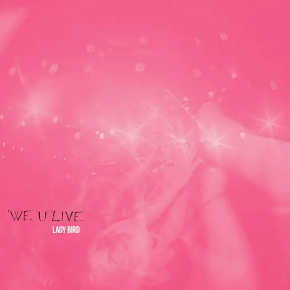 'WE U LIVE' by Lady Bird